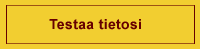 Testaa tietosi